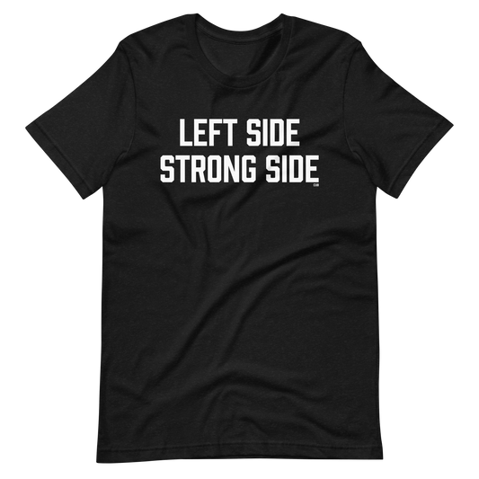 Left Side Strong Side T-Shirt